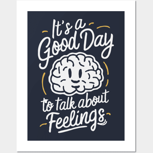 It's A Good Day To Talk About Feelings. Mental Health Wall Art by Chrislkf